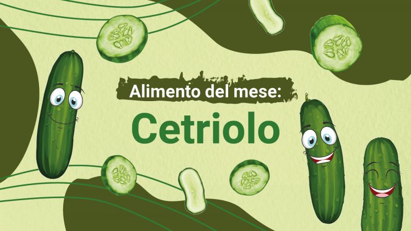 rubrica "alimento del mese": Cetriolo &ndash; freschezza e salute in un solo ortaggio